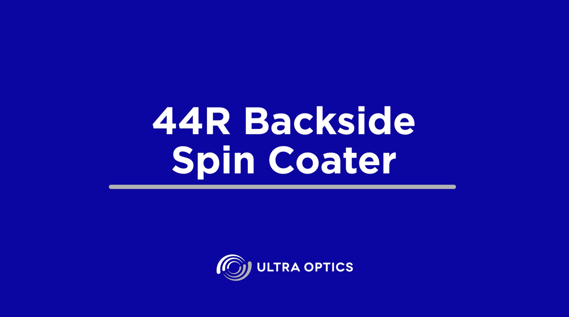 UO-TroubleshootingVideo-44R-BacksideSpinCoater-CoverPhoto About the 44R Backside Spin Coater