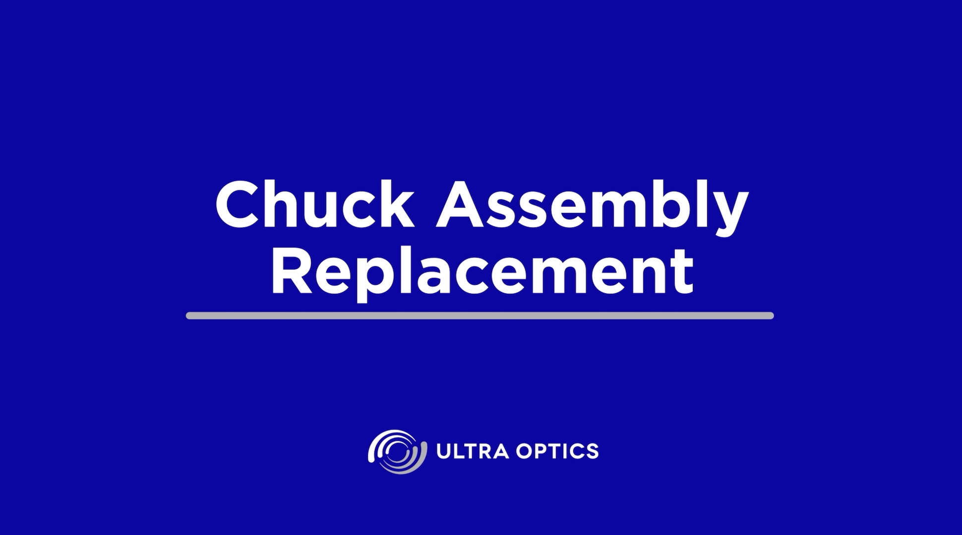UO-TroubleshootingVideo-ChuckAssemblyReplacement-CoverPhoto Chuck Assembly Replacement Tutorial