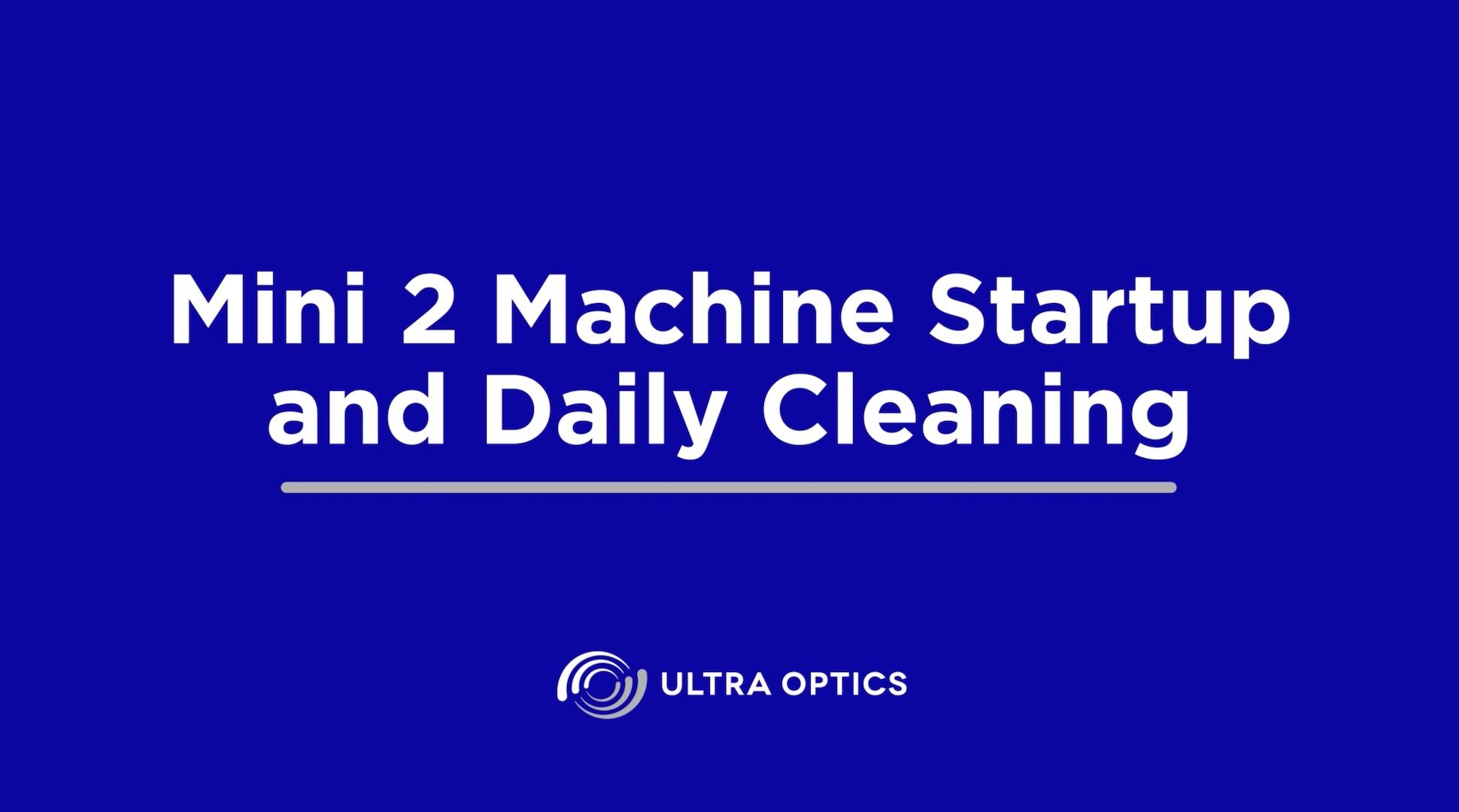 UO-TroubleshootingVideo-Mini2-MachineStartup-CoverPhoto Mini 2 Daily Cleaning Tutorial